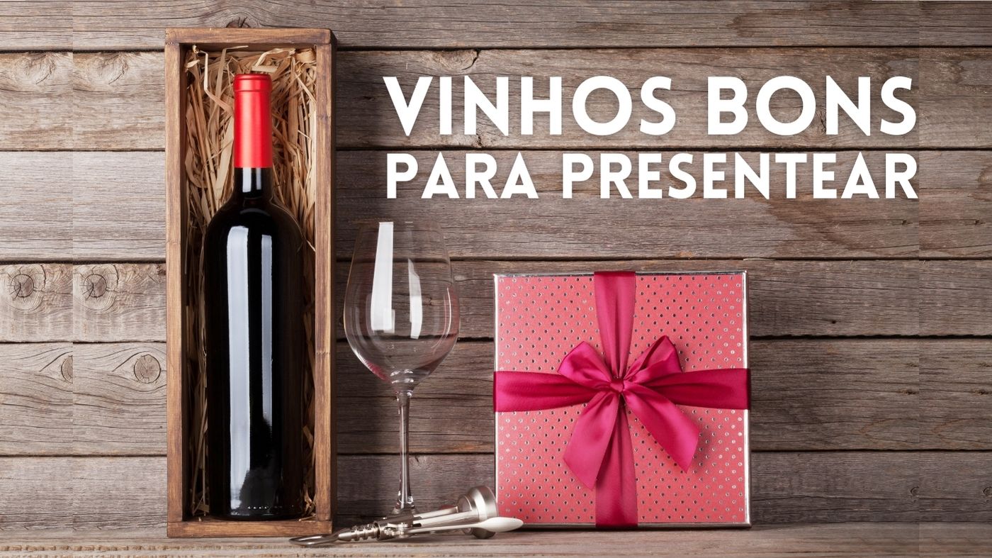 7 Vinhos Bons para Presentear que Vão Surpreender