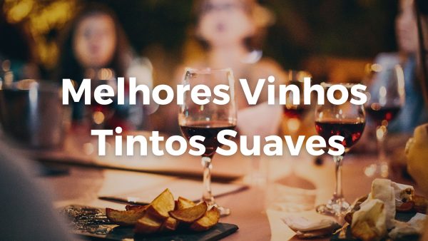 Melhores Vinhos Tintos Suaves